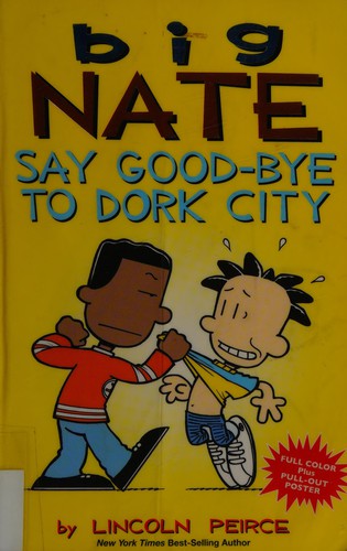 Lincoln Peirce: Big Nate, say good-bye to dork city (2015)