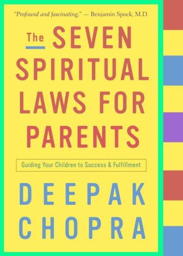 Deepak Chopra: The Seven Spiritual Laws for Parents (Paperback, 2006, Three Rivers Press)