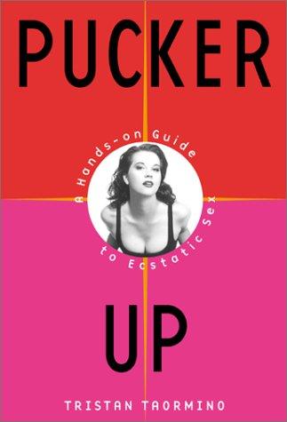 Tristan Taormino: Pucker up (2001, ReganBooks)