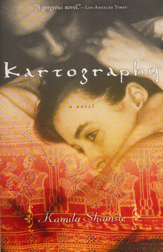 Kamila Shamsie: Kartography (2004, Harcourt)