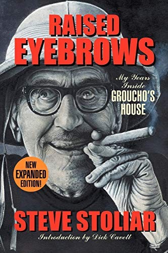 Steve Stoliar: Raised Eyebrows - My Years Inside Groucho's House (Paperback, 2015, BearManor Media)