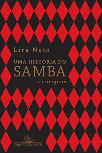 Lira Neto: Historia do Samba, Uma (Hardcover, 2017, Companhia das Letras)