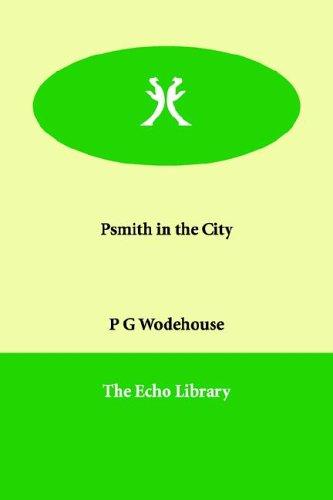 P. G. Wodehouse: Psmith in the City (Paperback, 2006, Paperbackshop.Co.UK Ltd - Echo Library)