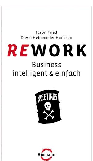 David Heinemeier Hansson, Jason Fried: Rework (German language)