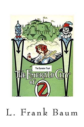 The Gunston Trust, L. Frank Baum: The Emerald City of Oz (Paperback, 2018, Createspace Independent Publishing Platform, CreateSpace Independent Publishing Platform)