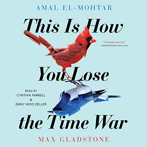 Amal El-Mohtar, Max Gladstone: This Is How You Lose the Time War (AudiobookFormat)