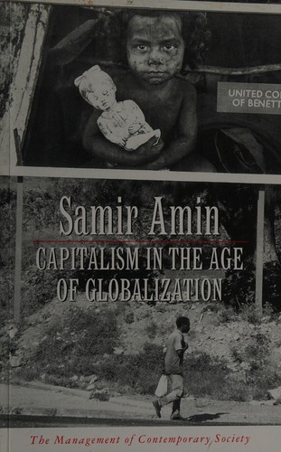 Amin, Samir.: Capitalism in the age of globalization (1998, Institute for Policy and Social Research (IPSR), Zed Books)