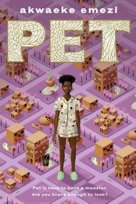 Akwaeke Emezi: Pet (2019, Make Me A World)