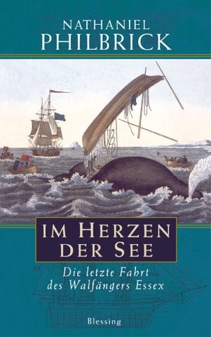 Nathaniel Philbrick: Im Herzen der See - Die letzte Fahrt des Walfängers Essex (2000, Blessing)