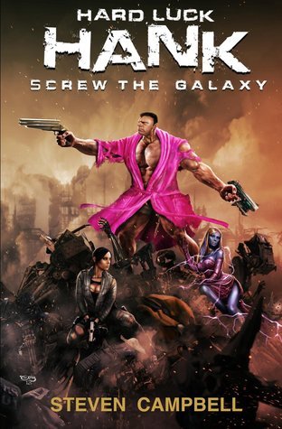 Steven Campbell: Screw the Galaxy (Paperback, 2013, Createspace Independent Publishing Platform, CreateSpace Independent Publishing Platform)