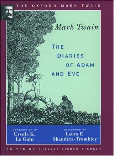 Mark Twain, Laura E. Skandera-Trombley: The Diaries of Adam and Eve (1904, 1906) (The Oxford Mark Twain) (1997, Oxford University Press, USA)