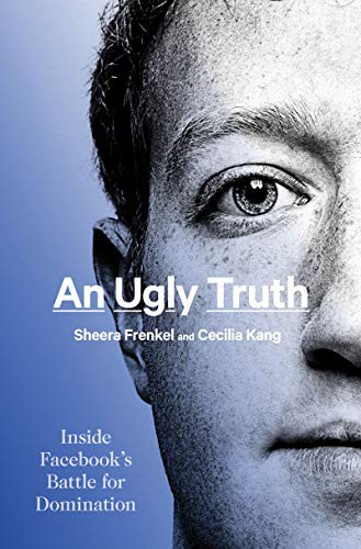 Cecilia Kang, Sheera Frenkel: An Ugly Truth (Hardcover, 2021, Harper)