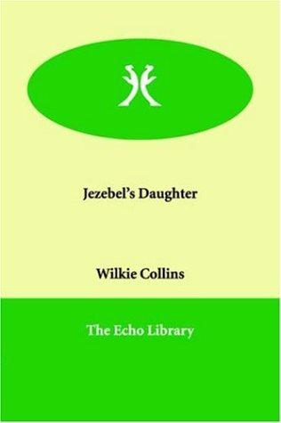 Wilkie Collins: Jezebel's Daughter (Paperback, 2005, Echo Library)