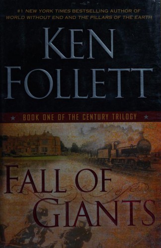 Ken Follett: Fall of Giants (2010, Dutton)