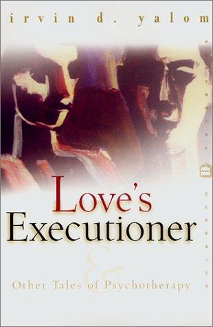 Irvin D. Yalom: Love's executioner (2000, Perennial Classics)