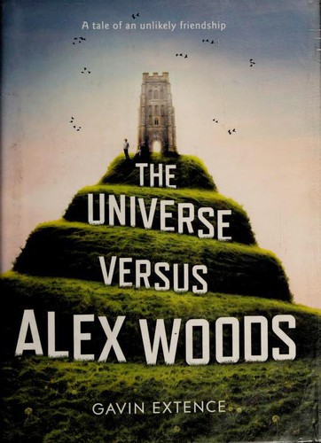 Gavin Extence: The Universe Versus Alex Woods (Hardcover, 2013, Hodder & Stoughton)