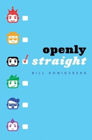 Bill Konigsberg: Openly Straight (Hardcover, 2013, Arthur A. Levine Books)