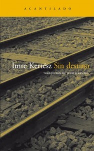 Imre Kertész: Sin Destino (Paperback, Spanish language, 2001, El Acantilado)