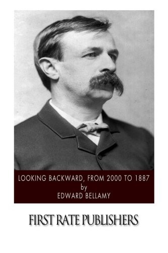 Edward Bellamy: Looking Backward, from 2000 to 1887 (Paperback, 2015, CreateSpace Independent Publishing Platform)