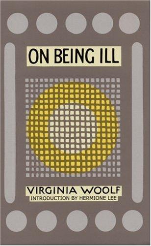 Virginia Woolf: On being ill (2002, Paris Press)