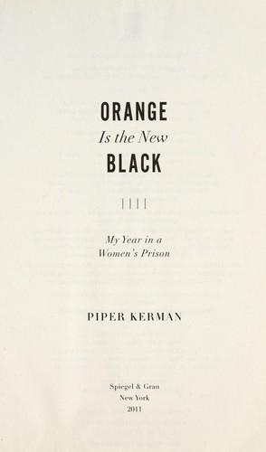 Piper Kerman: Orange is the new black (2011, Spiegel & Grau)