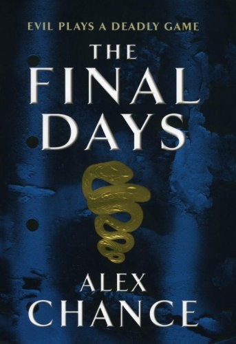 Alex Chance: The Final Days (2008, William Heinemann)