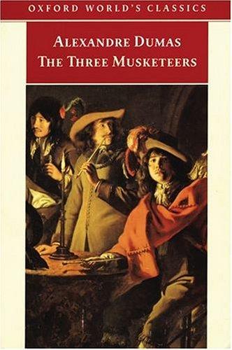 Alexandre Dumas, Alexandre Dumas: The Three Musketeers (Oxford World's Classics) (1998, Oxford University Press, USA)