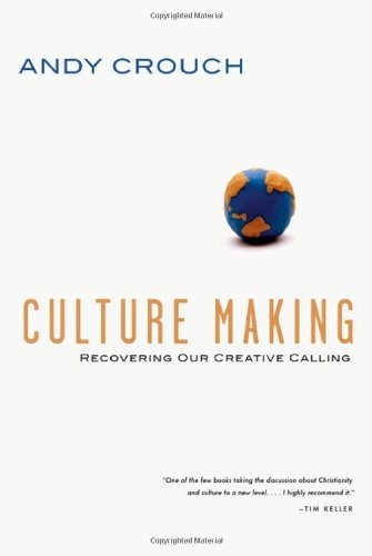 Andy Crouch: Culture making (Hardcover, 2008, IVP Books)
