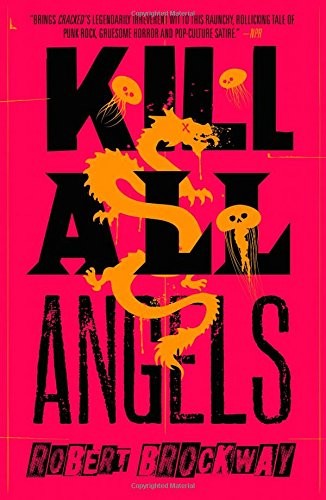 Robert Brockway: Kill All Angels (Hardcover, 2017, Tor Books)