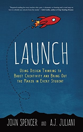 John Spencer, A.J. Juliani: LAUNCH (Hardcover, 2016, Dave Burgess Consulting, Inc.)