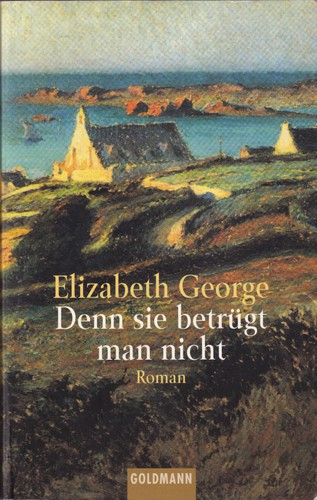 Elizabeth George: Denn sie betrügt man nicht (German language, 2002, Goldmann)