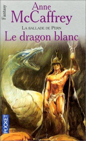 Anne McCaffrey: Le dragon blanc t3 (Paperback, French language, 2000, Pocket)
