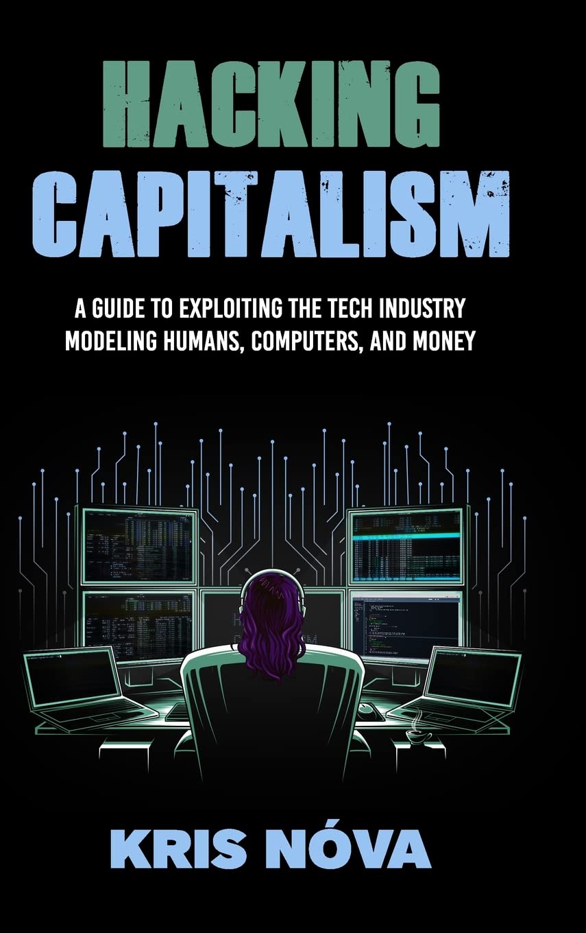 Kris Nóva, Ashley Bischoff: Hacking Capitalism (Hardcover, 2022, Primedia eLaunch LLC)