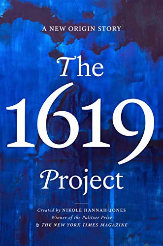 Nikole Hannah-Jones, The New York Times Company: The 1619 Project (Hardcover, 2021, One World)