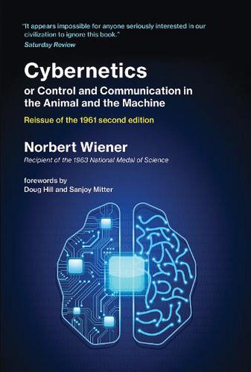 Norbert Wiener, Doug Hill, Sanjoy Mitter: Cybernetics or Control and Communication in the Animal and the Machine (2019, MIT Press)