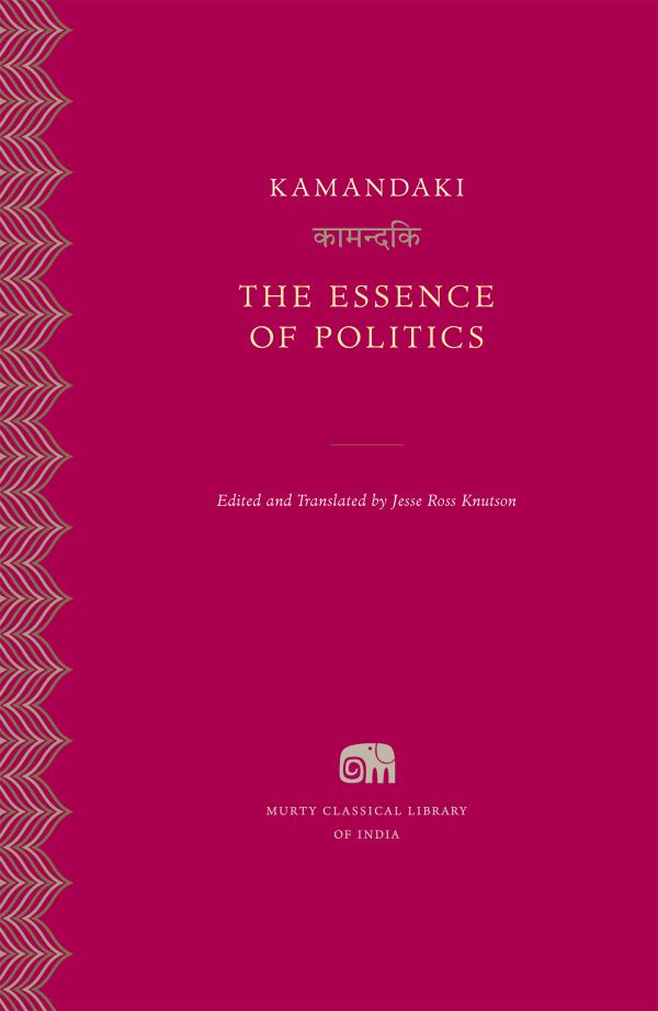 Kamandaki, Jesse Ross Knutson: The Essence of Politics (Hardcover, 2021, Harvard University Press)