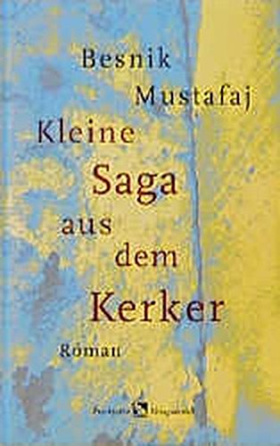 Besnik Mustafaj: Kleine Saga aus dem Kerker (German language, 1997)