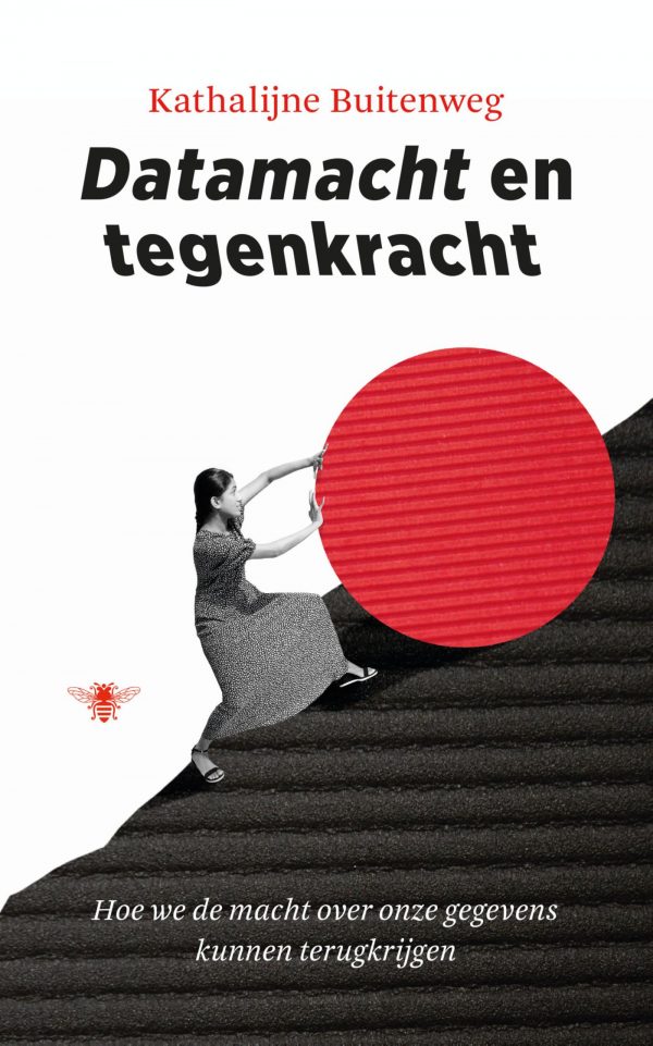Kathalijne Buitenweg: Datamacht en tegenkracht (Hardcover, Dutch language, De Bezige Bij)
