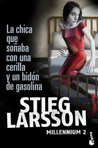 Martin Lexell, Juan José Ortega Román, Stieg Larsson: La chica que soñaba con una cerilla y un bidón de gasolina (Paperback, 2011, Booket)
