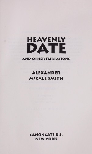 Alexander McCall Smith: Heavenly date and other flirtations (2004, Canongate U.S.)