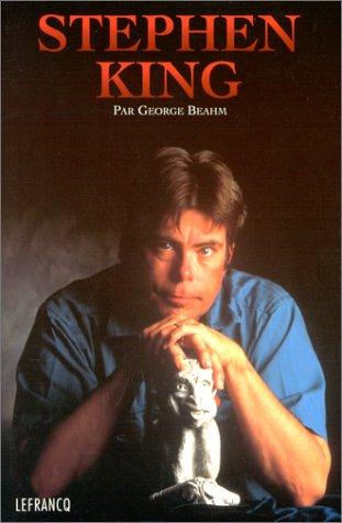 George W. Beahm, Christpphe Corthouts: Tout sur Stephen King (Paperback, 1996, Claude Lefrancq éditeur)