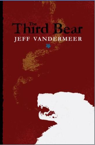 Jeff VanderMeer: The Third Bear (Paperback, 2010, Tachyon Publications)