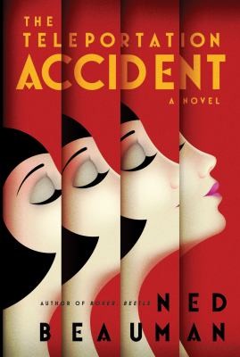 Ned Beauman: The Teleportation Accident A Novel (2013, Bloomsbury Publishing PLC)