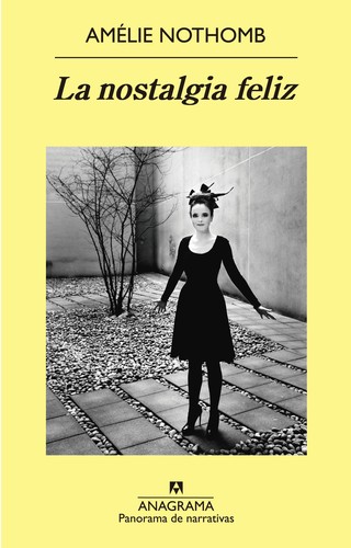 Amélie Nothomb: La nostalgia feliz (2015, Anagrama)