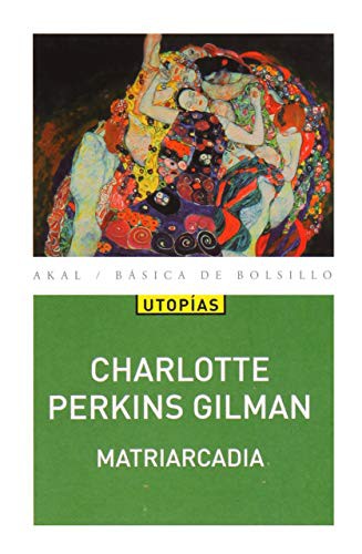 Charlotte Perkins Gilman: Matriarcadia (Paperback, 2018, Ediciones Akal)