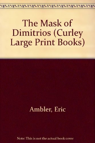 Eric Ambler: The mask of Dimitrios (1994, Curley Large Print)