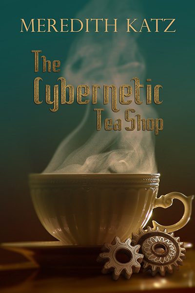 Meredith Katz: The Cybernetic Tea Shop (EBook)