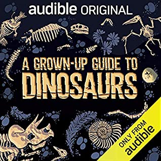 Ben Garrod: A Grown-Up Guide to Dinosaurs (AudiobookFormat, Audible Original)
