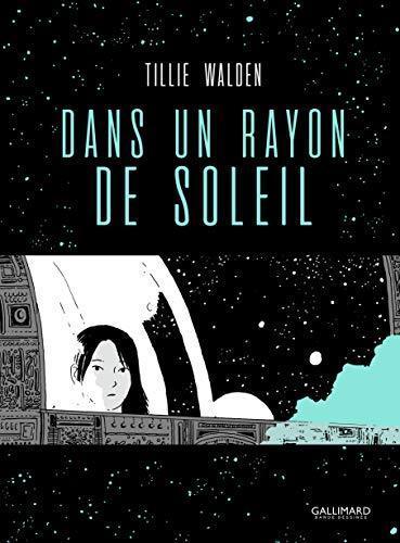 Tillie Walden: Dans un rayon de soleil (French language, Éditions Gallimard)