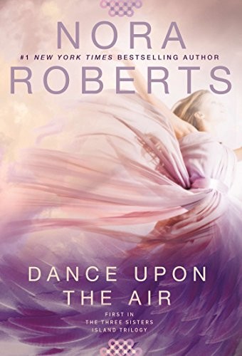 Nora Roberts: Dance Upon the Air (Paperback, 2015, Berkley Publishing Group, Berkley)